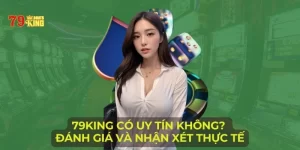 79king có uy tín không