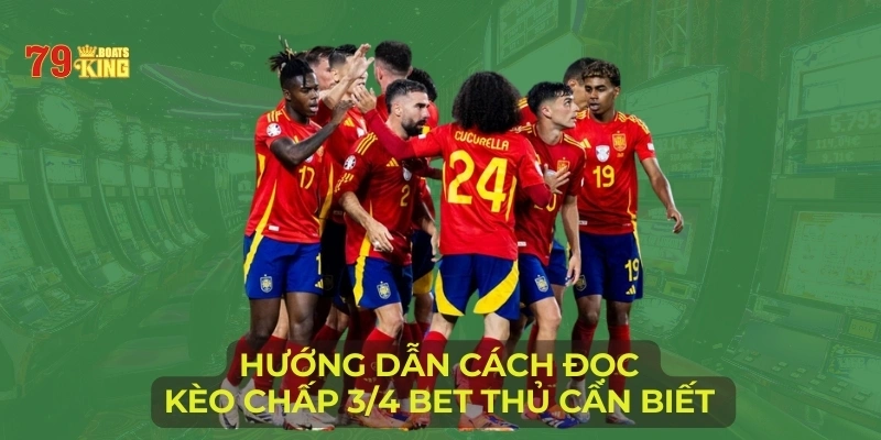 Hướng dẫn cách đọc kèo chấp 3/4 bet thủ cần biết 