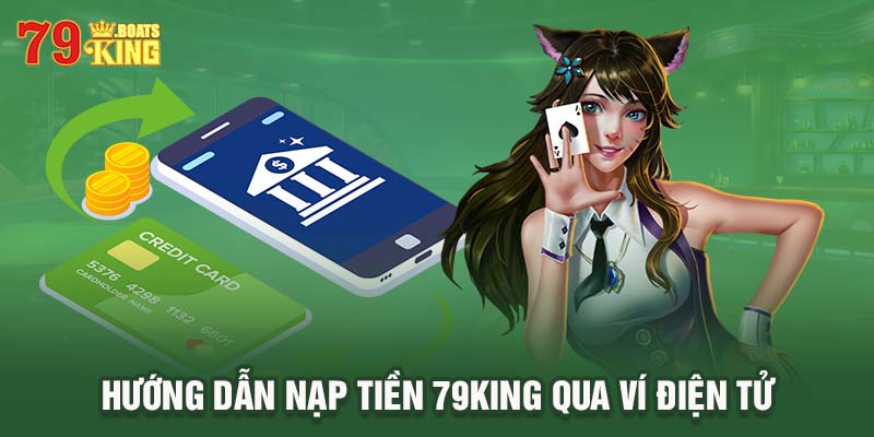 Hướng dẫn nạp tiền 79KING qua ví điện tử