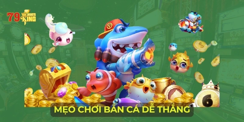 Mẹo chơi bắn cá dễ thắng