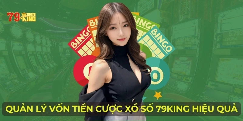 Quản lý vốn tiền cược xổ số 79KING hiệu quả