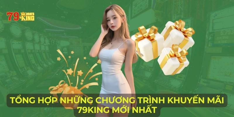 Tổng hợp những chương trình khuyến mãi 79King mới nhất